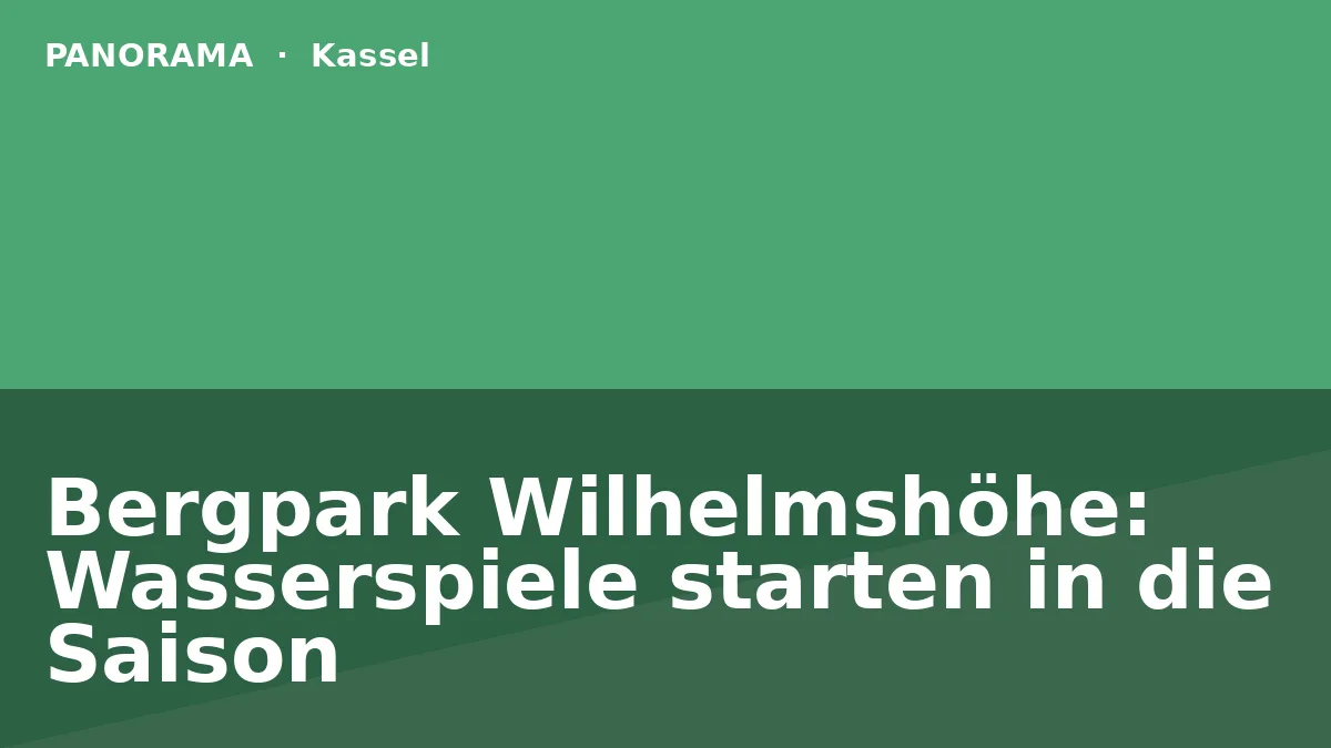 Bergpark Wilhelmshöhe: Wasserspiele starten in die Saison